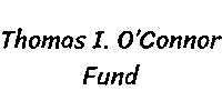 Thomas I. O’Connor Fund